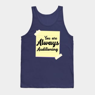 You are Always Auditioning Tank Top